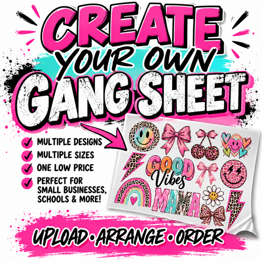GANG SHEET BUILDER  * SAME-DAY TO NEXT DAY PRINTING  * NO SUNDAY PRINTING