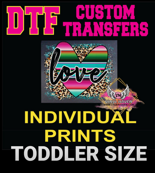 DTF Custom Transfers Individual print * TODDLER size (6.75"- 7")
